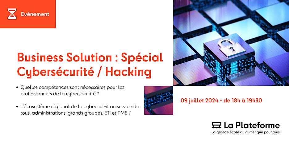 Business Solution - Cybersécurité & Hacking - La Plateforme - 09 juillet 2024