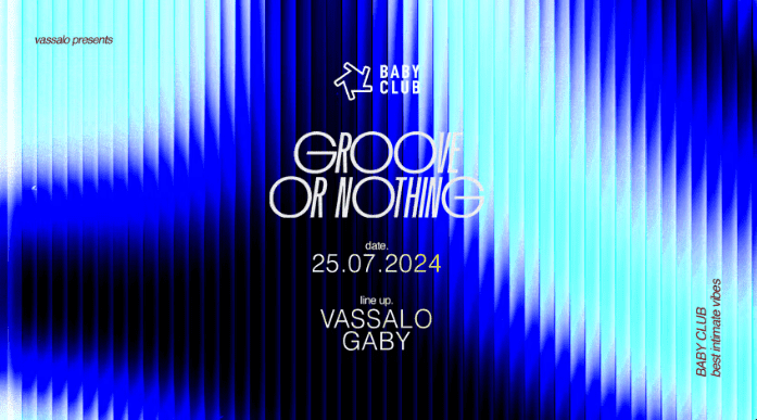 Groove or Nothing - Vassalo + Gaby - Baby Club - 25 juillet 2024