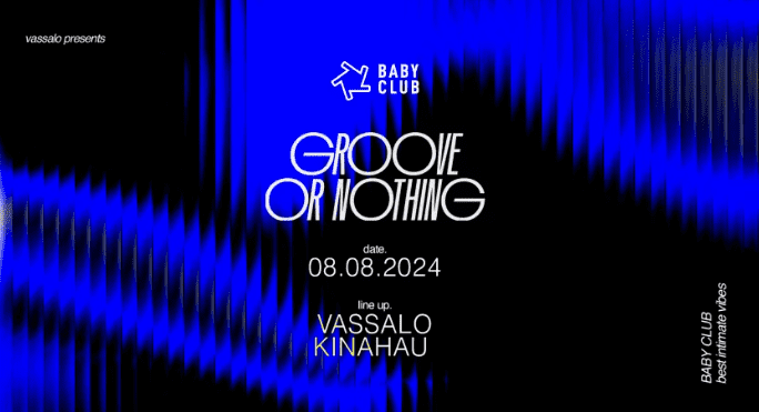 Groove or Nothing - Vassalo + Kinahau - Baby Club - 08 août 2024