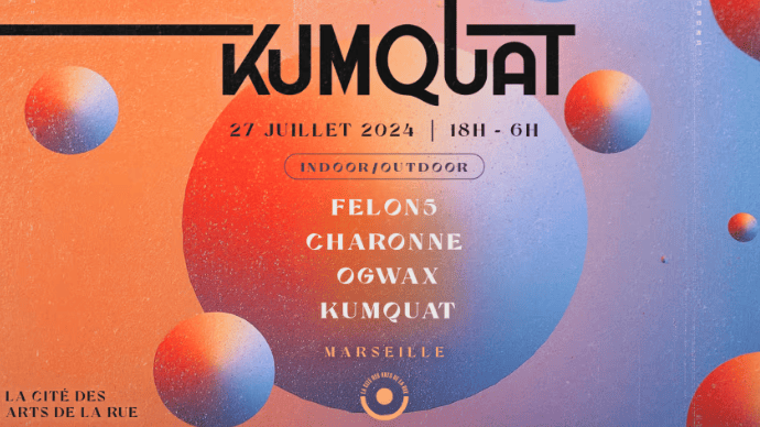 Kumquat - Felon5, Charonne, Ogwax, Kumquat - La Cité des Arts de la Rue - 27 juillet 2024