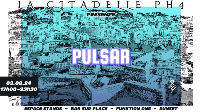 PH4 Présente - Pulsar - La Citadelle - 03 août 2024