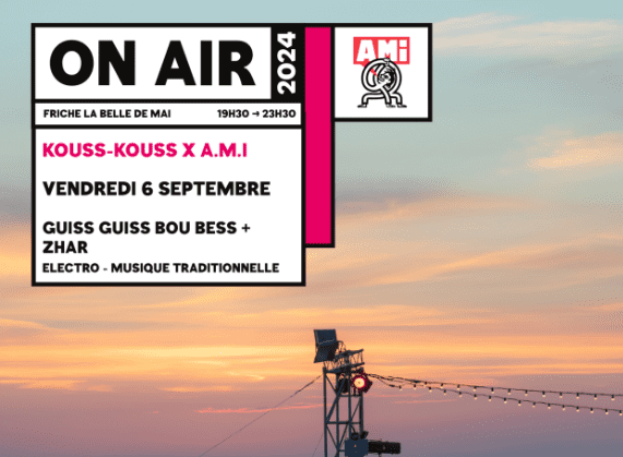 On Air 2024 - Kouss Kouss X AMI - Friche la Belle de Mai - 06 septembre 2024