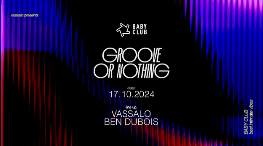 Groove or Nothing - Vassalo + Ben Dubois - Baby Club - 17 octobre 2024