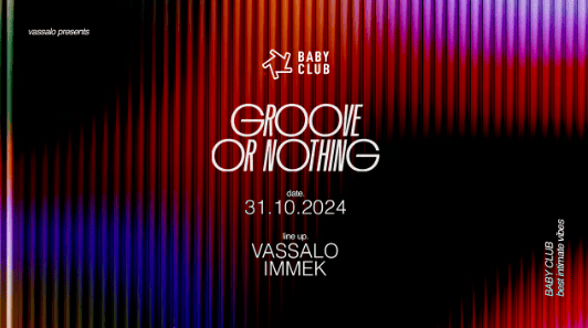 Groove or Nothing - Vassalo + Immek - Baby Club - 31 octobre 2024