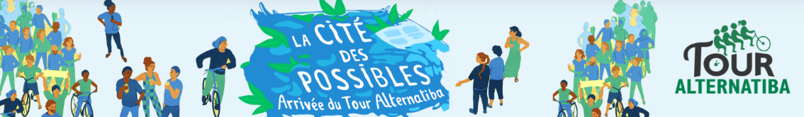 La Cité des Possibles - Arrivée du Tour Alternatiba - Du 04 au 06 octobre 2024