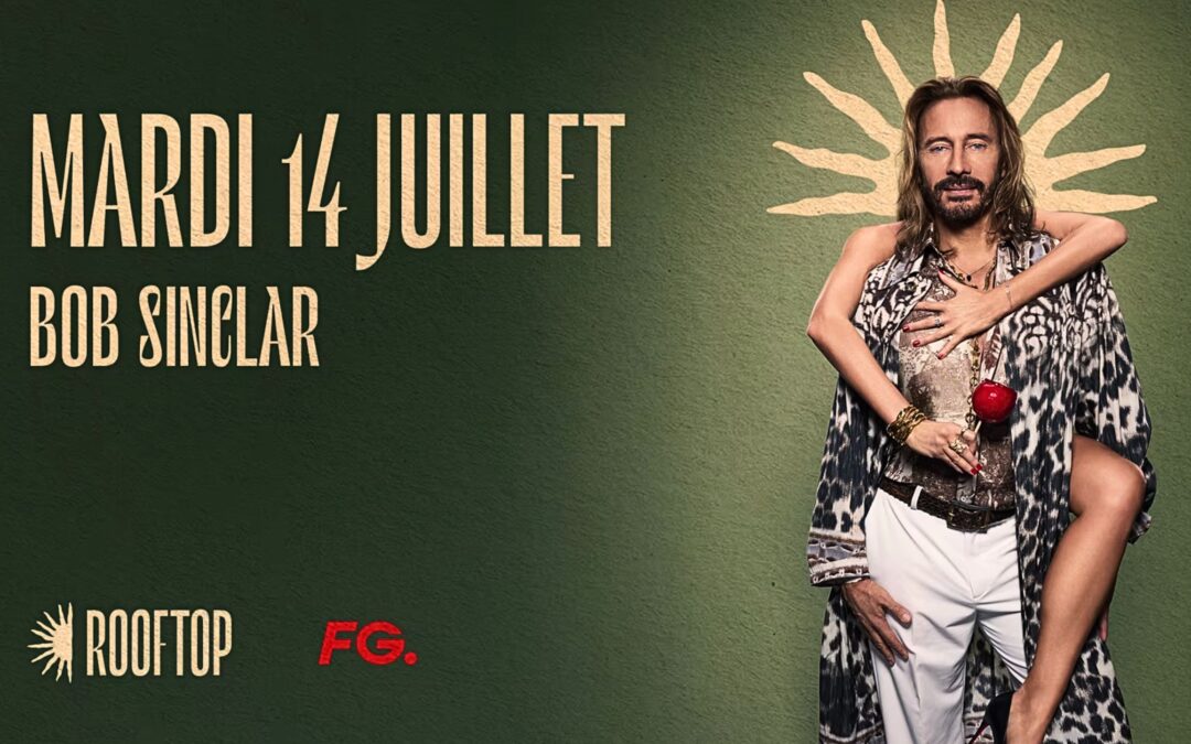 Bob Sinclar enflamme le Rooftop à Marseille le 14 Juillet 2026 !