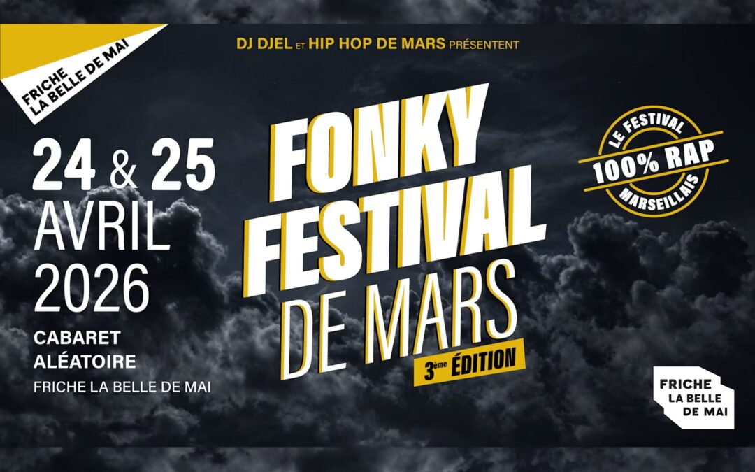 Fonky Festival de Mars 3 : Marseille écrit encore son histoire hip-hop !