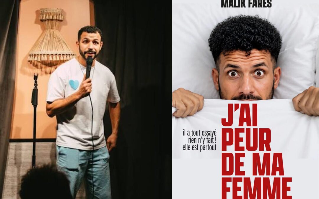 Malik Fares dans « J’ai peur de ma femme » : Le stand-up marseillais qui fait rire des réalités du couple !
